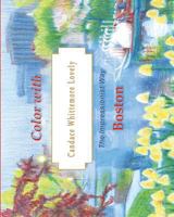 Color with Candace Whittemore Lovely Boston: The Impressionist Way 0692549153 Book Cover