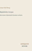 Rajalahden torppa: Kertomus viimeisestä Suomen sodasta (Finnish Edition) 3387441975 Book Cover