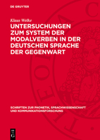 Untersuchungen Zum System Der Modalverben in Der Deutschen Sprache Der Gegenwart: Ein Beitrag Zur Erforschung Funktionaler Und Syntaktischer Beziehung 3112761200 Book Cover