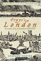 Pepys's London: Everyday Life in London 1650-1703 1445609800 Book Cover