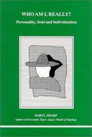 Who Am I, Really?: Personality, Soul and Individuation (Studies in Jungian Psychology By Jungian Analysts) 0919123686 Book Cover