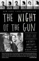 The Night of the Gun: A Reporter Investigates the Darkest Story of His Life. His Own. 1416541535 Book Cover