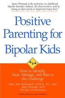 Positive Parenting for Bipolar Kids: How to Identify, Treat, Manage, and Rise to the Challenge 0553384627 Book Cover