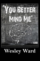 "You Better Mind Me" 1981433317 Book Cover