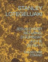 Jesus Christ Returns, Doomsday July 8, 2019(+/-): The Second Coming 1078476810 Book Cover