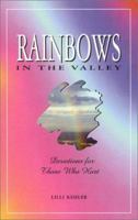 Rainbows in the Valley: Devotions for Those Who Hurt 096802601X Book Cover