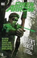 Green Arrow (2016-2019) Vol. 7: Citizen's Arrest 1401285236 Book Cover