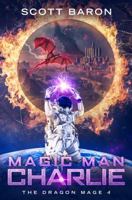 Magic Man Charlie 1945996269 Book Cover