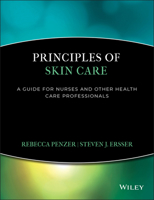 Principles Of Skin Care: A Guide For Nurses And Health Care Practitioners 1405170875 Book Cover