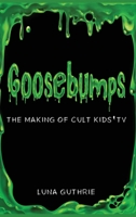 Goosebumps - The Making of Cult Kids’ TV B0FVV8JHTD Book Cover