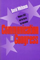 Communication in Congress: Members, Staff, and the Search for Information 070060720X Book Cover