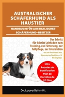 AUSTRALISCHER SCHÄFERHUND ALS HAUSTIER – HANDBUCH FÜR AUSTRALISCHER SCHÄFERHUND-BESITZER: Der Schritt-für-Schritt-Leitfaden zum Training, zur ... + 30 Bindungstipps (German Edition) B0F3NQ16V7 Book Cover