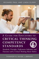 A Guide for Educators to Critical Thinking Competency Standards: Standards, Principles, Performance Indicators, and Outcomes with a Critical Thinking Master Rubric 094458330X Book Cover