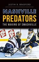 Nashville Predators:: The Making of Smashville 1626198500 Book Cover