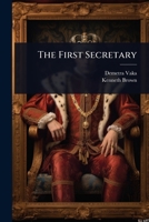 The First Secretary 1023721708 Book Cover