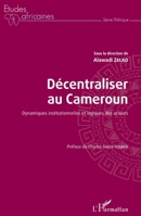 Décentraliser au Cameroun: Dynamiques institutionnelles et logiques des acteurs (Études Africaines) (French Edition) 2343145199 Book Cover