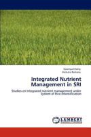 Integrated Nutrient Management in SRI: Studies on Integrated nutrient management under System of Rice Intensification 3659160776 Book Cover