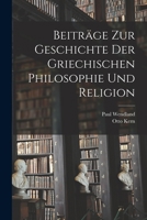 Beitr�ge Zur Geschichte Der Griechischen Philosophie Und Religion 1019108258 Book Cover