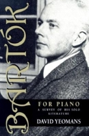 Bartok for Piano: A Survey of His Solo Literature 0253213835 Book Cover