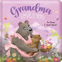 Grandma Loves You: Padded Board Book: Padded Hardcover Picture Storybook 0655246509 Book Cover