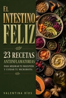 El Intestino Feliz 23 Recetas Antiinflamatorias para Mejorar tu Digestión y Cuidar tu Microbiota (Spanish Edition) B0H6QWPB5W Book Cover