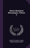 Illinois Biological Monographs, Volume 5 1175223492 Book Cover