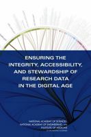 Ensuring the Integrity, Accessibility, and Stewardship of Research Data in the Digital Age 0309136849 Book Cover