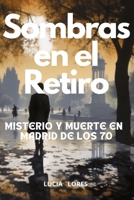 "Sombras en el Retiro": Misterio y Muerte en Madrid de los 70 B0CKSZ2C35 Book Cover