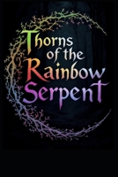 Thorns of the Rainbow Serpent: Aboriginal Australian Dreamtime Mythology Folklore Fantasy Adventure B0F6YV9DD2 Book Cover