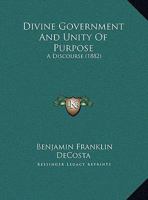 Divine Government And Unity Of Purpose: A Discourse 1274105781 Book Cover