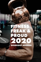 Fitness Freak And Proud - 2020 Workout Agenda: Yearly And Weekly Fitness Planner 1657719545 Book Cover
