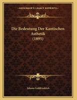Die Bedeutung Der Kantischen �sthetik ... 0274373955 Book Cover