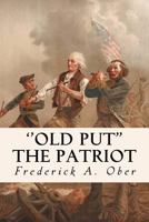 "Old Put" the Patriot 1523909226 Book Cover