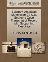 Edison v. American Mutoscope Co U.S. Supreme Court Transcript of Record with Supporting Pleadings 1270150243 Book Cover