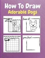 How To Draw Adorable Dogs: A Step by Step Drawing and Activity Book for Kids to Learn to Draw Cute Dogs null Book Cover