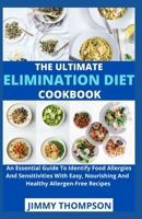 The Ultimate Elimation Diet Cookbook: An Essential Guide To Identify Food Allergies And Sensitivities With Easy, Nourishing And Healthy Allergen-Free Recipes B09CL19NCY Book Cover