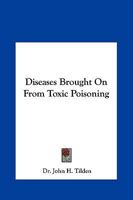 Diseases Brought On From Toxic Poisoning 1162905042 Book Cover