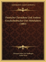 Deutsche Chroniken Und Andere Geschichtsbucher Des Mittelalters (1883) 1120450624 Book Cover