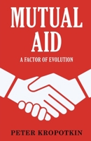 Mutual Aid: A Factor of Evolution 9355223552 Book Cover