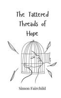 The Tattered Threads of Hope 3690814669 Book Cover