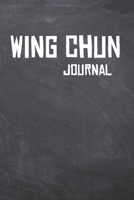 Wing Chun Journal: The Ultimate Training Journal for that Fighter. 1653145870 Book Cover