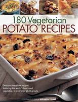 180 Delicious Vegetarian Potato Recipes: Delicious Meat-Free Recipes Featuring the World's Best-Loved Vegetable, Illustrated in 200 Stunning Photographs 1844769844 Book Cover
