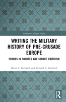 Writing the Military History of Pre-Crusade Europe: Studies in Sources and Source Criticism 0367547090 Book Cover