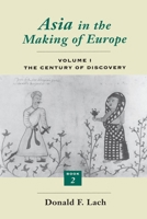 Asia in the Making of Europe, Volume I: The Century of Discovery. Book 2. (Asia in the Making of Europe) 0226467325 Book Cover