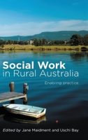 Social Work in Rural Australia: Enabling practice 1742373704 Book Cover