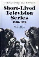 Short-Lived Television Series, 1948-1978: Thirty Years of More Than 1,000 Flops 0786414200 Book Cover