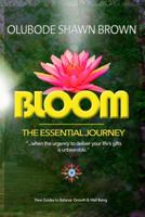Bloom the Essential Journey: A New Guide to Balance, Growth & Well Being 0990305805 Book Cover