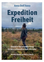 Expedition Freiheit: Unsere Auswanderung in die schwedischen Wälder (German Edition) 3759769160 Book Cover