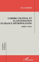 L'ordre Colonial et Sa Légitimation en France Métropolitaine (French Edition) 2738469345 Book Cover