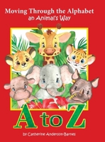 Moving Through the Alphabet an Animal's Way A to Z B0BP9Q41JZ Book Cover